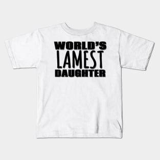 World's Lamest Daughter Kids T-Shirt